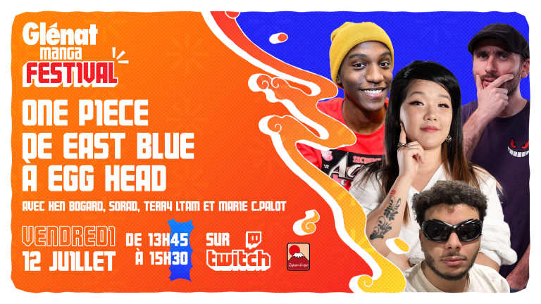 One Piece de East Blue à Egg Head Avec Ken Bogard, Sorad, Terry Itam , Marie C.Palot Vendredi 12 juillet de 13h45 à 15h30 sur Twitchtam, Richy