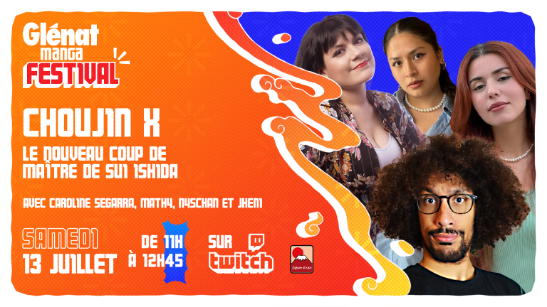 Choujin X Le nouveau coup de maître de Sui Ishida Avec Caroline Segarra, Mathy, Nyschian et Jheni Samedi 13 juillet de 11h à 12h45 sur Twitch